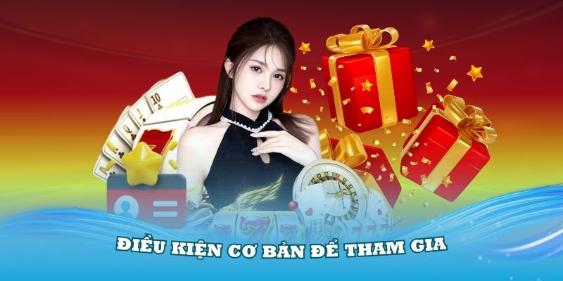 Điều kiện cơ bản để tham gia vào khuyến mãi hằng ngày