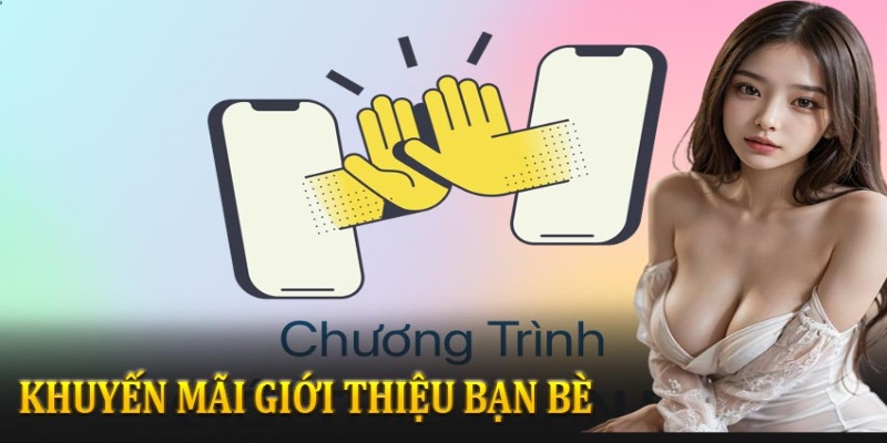 Khuyến mãi giới thiệu bạn bè có điều kiện tham gia đơn giản