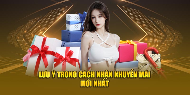 Lưu ý trong cách nhận khuyến mãi mới nhất