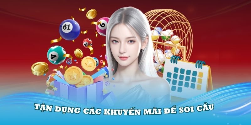 Tận dụng các khuyến mãi để tối ưu quy trình soi cầu