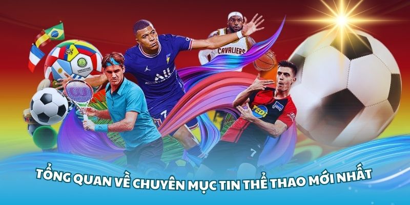 Tổng quan về chuyên mục tin thể thao mới nhất